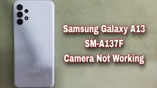 How To Samsung Galaxy A13 Camera Not Working With Flush Camera Can't Worked