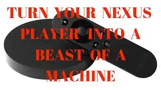 Turn your Nexus player into a BEAST of a machine, modify, add kodi, mobdro, etc!
