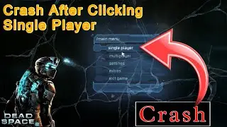 How To Fix Dead Space 2 Main Menu Crash In Single Player