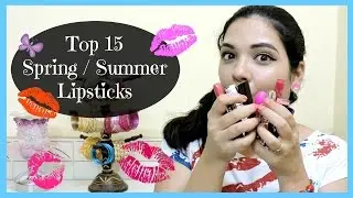 Top 15 Spring/Summer Lipsticks (Swatches) | beautywithsneha