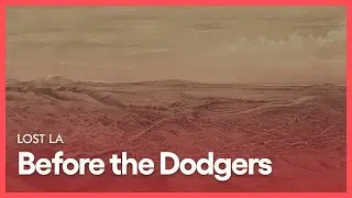 Before the Dodgers | Lost LA | Season 1, Episode 2