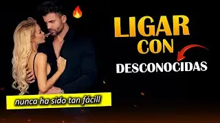 ✅ Como LIGAR Con (UNA CHICA) Que NO CONOCES 🔥
