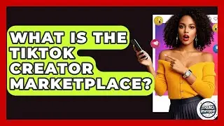 What Is The TikTok Creator Marketplace? - Trend Unwrapper