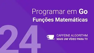 Programar em Go #24 - Funções Matemáticas