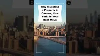 Why Investing a Property in Queens, New York is your Best Move!
