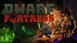 Dwarf Fortress. Налаживаем быт крепости