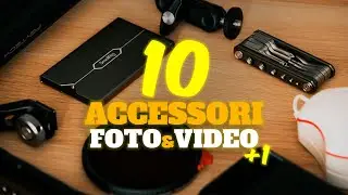 10 + 1 Accessori FOTO e VIDEO INDISPENSABILI!