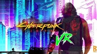 Cyberpunk 2077 VR MOD