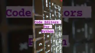 Python Code Editors | Best python code editors | 