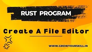 Rust Program | Simple File Editor in Rust | Grow Your Skill