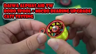 Daiwa Alphas Air TW Upgrade to Roro Spool and Ceramic Hybrid Micro Bearings (Dry) Cast Test