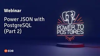 Webinar: Power JSON with PostgreSQL Part 2, hosted by Simon Riggs