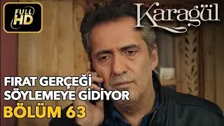 Karagül 63. Bölüm (Full HD Tek Parça)Fırat Gerçeği Söylemeye Gidiyor