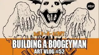 Building a  Boogeyman - Art Vlog #52