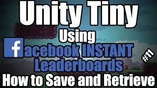 Unity TINY and Facebook Instant Leaderboards | #11