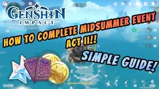 HOW TO COMPLETE MIDSUMMER ACT II EVENT | Genshin Impact