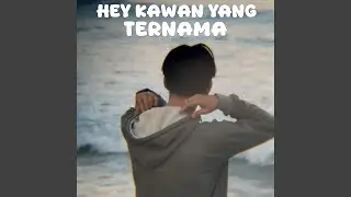 Hey Kawan Yang Ternama