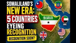 Somaliland's New Era: 5 Countries Eyeing Recognition