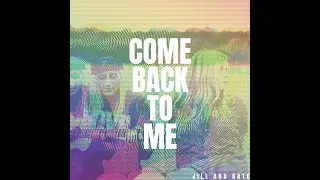 Come Back To Me (official studio version)