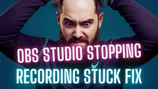 OBS Studio Stopping Recording Stuck FIX