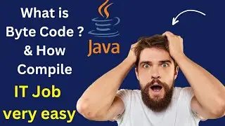 What is Java Byte Code | How Compiles Code | Secret tips to get an IT job easily