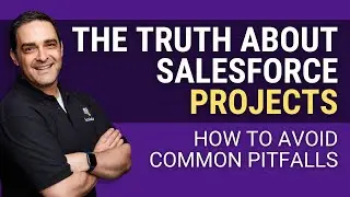 The Truth About Salesforce Projects: How To Avoid Common Pitfalls