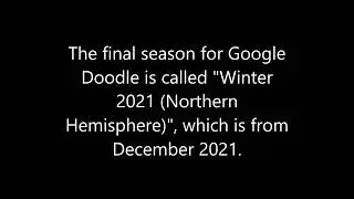 The final Google Doodle seasons to be existed.