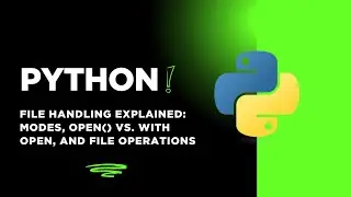 Python File Handling Explained: Modes, open() vs. with open, and File Operations 