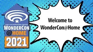 Welcome to WonderCon@Home | Wondercon@Home 2021