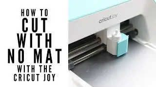 How to Cut with No Cricut Mat on the Cricut Joy
