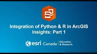 Integration of Python & R in ArcGIS Insights, Part 1
