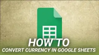 How to Convert Currency in Google Sheets