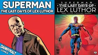 Superman: The Last Days of Lex Luthor by Mark Waid (2025) - Comic Story Explained