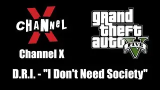 GTA V (GTA 5) - Channel X | D.R.I. - 