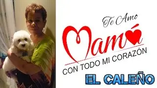 Para mi madre antes de partir - CaleñoTv