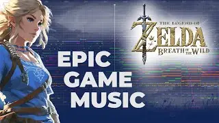 The Legend of Zelda: Breath of the Wild | Epic Game Music