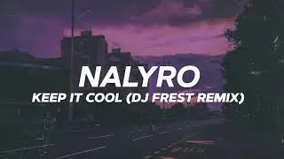 NALYRO - Keep It Cool (DJ Frest Remix) (Official Visualizer)