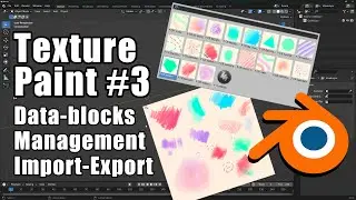 BLENDER - Texture Paint #03 - Comment gérer les pinceaux ? (data-blocks)