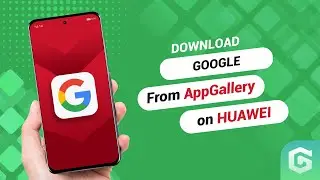 How to install Google on your Huawei phone