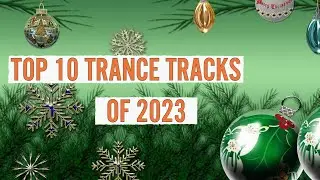 Top 10 trance tracks of 2023 mixed by Flight of Imagination