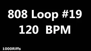 808 Loop Beat # 19 : 120 BPM : Beats Per Minute