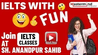 Join IELTS Classes At Sh. Anandpur Sahib, Mastermind Immigration, Best IELTS Institute Coaching