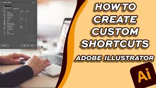 How to Create Custom Keyboard Shortcuts [Adobe Illustrator]