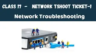 17.  Network  Real Time Tshoot Ticket -1  | Networking Troubleshooting | CCNP | Hindi
