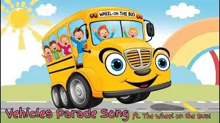 🚗🚌🚓🚐🚂 🚛 🚦Vehicles Parade Song ft. The Wheel on the Bus! 🚦