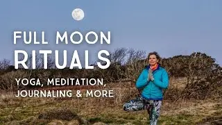 Full Moon Rituals: Yoga, Meditation, Journaling & More Inspiration - Letting Go