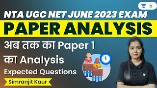 Paper 1 Analysis and Expected Questions | NTA UGC NET JUNE 2023 EXAM | Simranjit Kaur