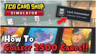 How To Collect 2,500 Cards in TCG Card Shop Simulator!!