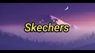 (Lyrics) Skechers - (tiktok lyric)- DripReport 2020