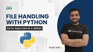 File Handling with Python | Data Analysis in 3 Weeks | Arpit Jain | GeeksForGeeks Python